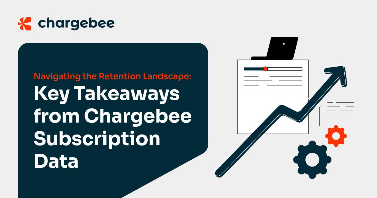 Navigating the Retention Landscape: Key Takeaways from Chargebee Subscription Data